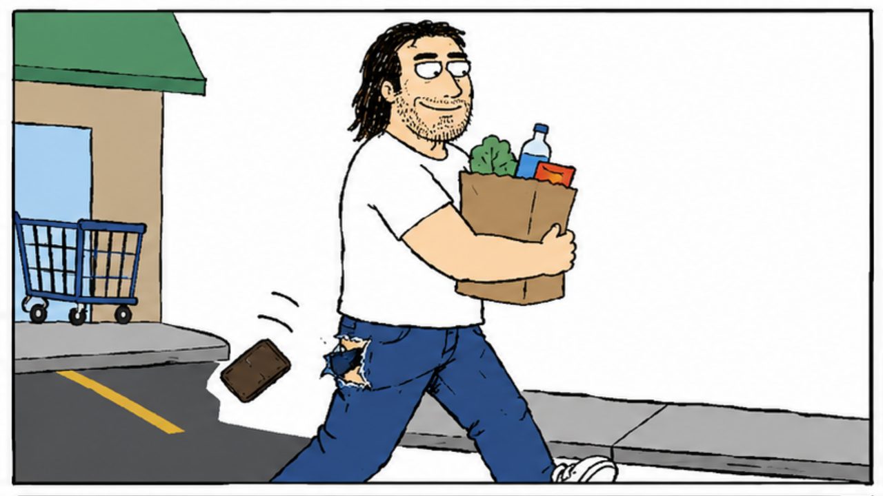 Cartoon: leaving a store with an armful of groceries, the man's wallet slips out through his ripped back pocket toward the pavement.