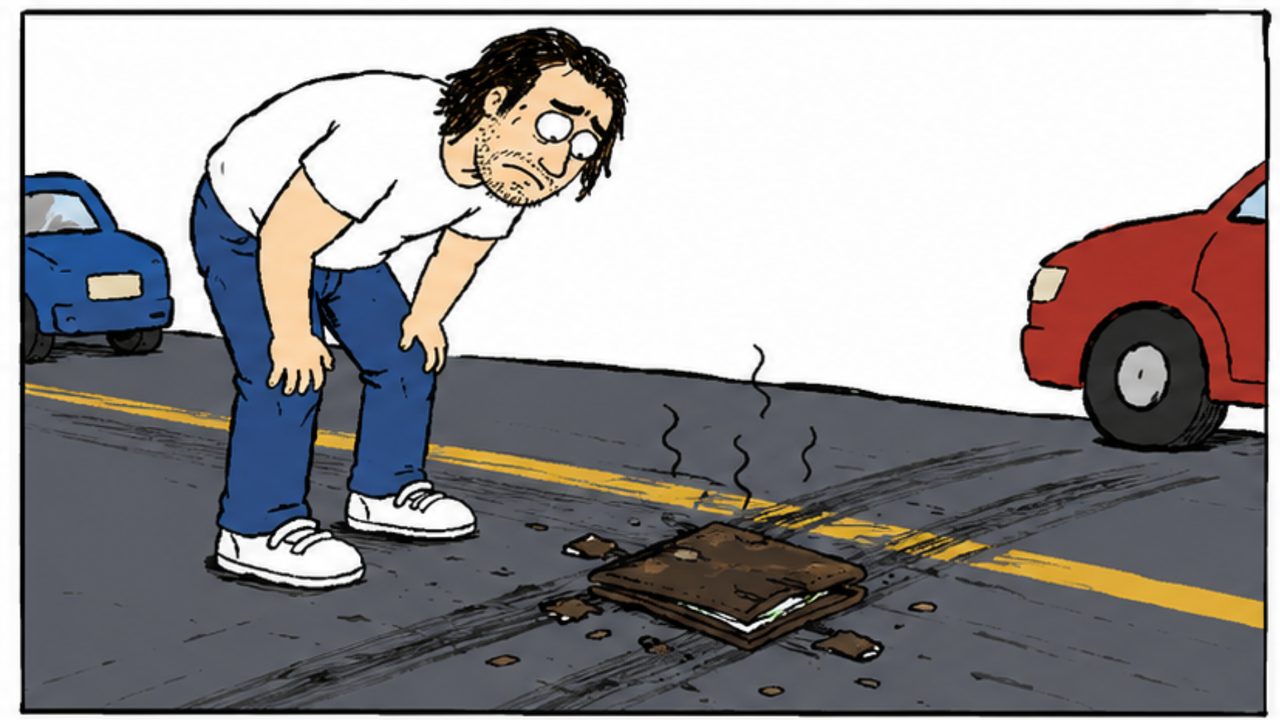 Cartoon: the man crouches over his wallet lying in the middle of the road, tire marks across the leather.